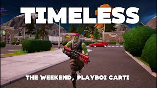 Fortnite Montage  “TIMELESS” The weekend Playboi carti [upl. by Geminian811]