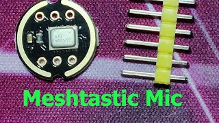 Meshtastic Omnidirectional Microphone INMP441 Inter IC Sound I2S Overview by Technology Master [upl. by Bostow]