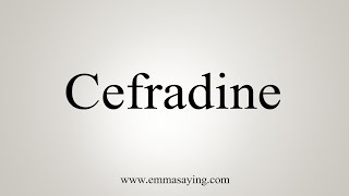 How To Say Cefradine [upl. by Benenson]