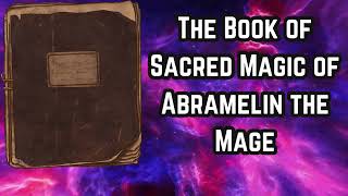 The Book of Sacred Magic of Abramelin the MageSecrets about summoning angels and commanding spirits [upl. by Odab]