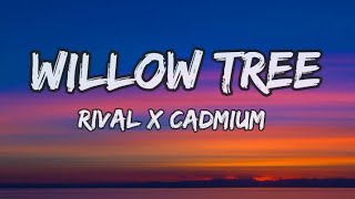 Rival x Cadmium  Willow Tree Lyrics [upl. by Blanding]