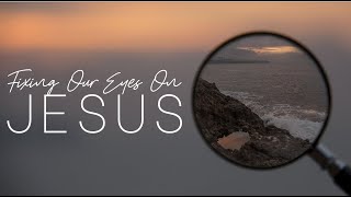 10624  Fixing Our Eyes On Jesus Pt8 [upl. by Odele]