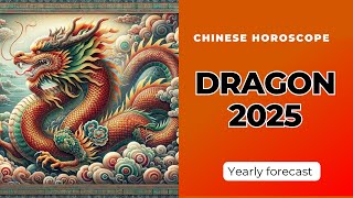 Dragon 2025 Chinese Horoscope Yearly Predictions [upl. by Nichol6]