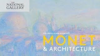 The Credit Suisse Exhibition Monet amp Architecture  National Gallery [upl. by Christoph]