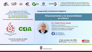 Inauguración 1er CEIMAS y CEIA  CONFERENCIA MAGISTRAL Financiamiento a la Sostenibilidad en México [upl. by Dunn]