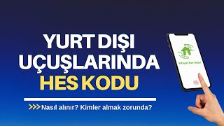 Yurt dışı uçuşlarda HES kodu  Kimler için zorunlu [upl. by Rachael]