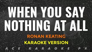 WHEN YOU SAY NOTHING AT ALL Ronan Keating  Karaoke Version [upl. by Jessamine649]