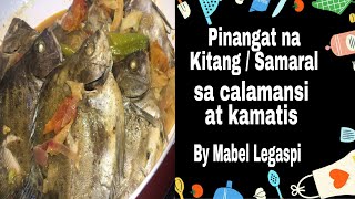 Kitang  Samaral  Pinangat na Isda sa calamansi at kamatis  How to cook  Filipino fish recipe [upl. by Ribak254]