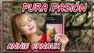 Pura Pasion  Annie Ernaux  reseña [upl. by Caia]