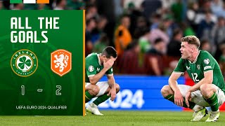 ALL THE GOALS  Ireland 12 Netherlands  UEFA Euro 2024 Qualifier Highlights [upl. by Remoh]