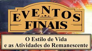 Eventos Finais  Capítulo 06  O Estilo de Vida e as Atividades do Remanescente [upl. by O'Conner952]