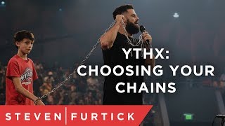 YTHX Choosing Your Chains  Pastor Steven Furtick [upl. by Yokoyama]