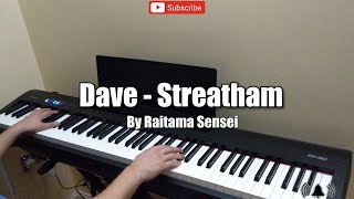 Dave  Streatham Piano cover [upl. by Enelyak]