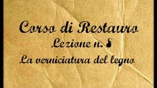 Corso di RestauroLez n 8 La lucidatura o verniciatura del legno Arte per Te [upl. by Adnavoj]