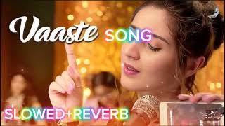 VASTE SONG SLOWED REVERB FOR ALL SONG LOVER REVERB LIKE [upl. by Jaclin]