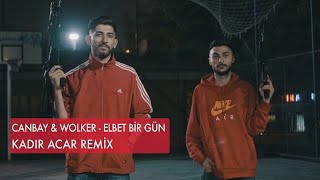 Canbay amp Wolker  Elbet Bir Gün Kadir ACAR Official Remix Extended [upl. by Neelrihs]