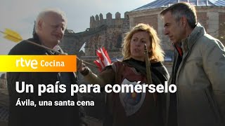 Un país para comérselo  Ávila una santa cena  RTVE Cocina [upl. by Fariss]