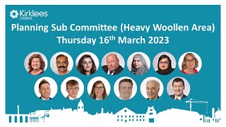 Kirklees Council Planning SubCommittee  Heavy Woollen Area  16th March 2023 [upl. by Siusan190]