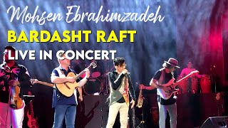 Mohsen Ebrahimzadeh  Bardasht Raft I Live In Concert  محسن ابراهیم زاده  برداشت رفت [upl. by Ibocaj]