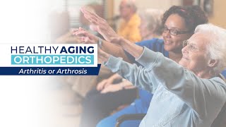 Healthy Aging  Orthopedics Arthritis or Arthrosis [upl. by Bay]