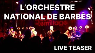 ORCHESTRE NATIONAL DE BARBES  Live teaser [upl. by Kovar340]