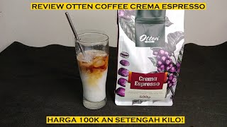 REVIEW OTTEN COFFEE CREMA ESPRESSO  Kopi Susu Kopi Tubruk [upl. by Teague]