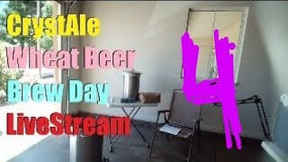 CrystAle Wheat Beer  Brew Day Live Stream 4 [upl. by Eikcid779]