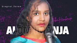 Alom Imanja  Jaba Hembram  Singrai Soren  Santali Romantic Song [upl. by Ardried]