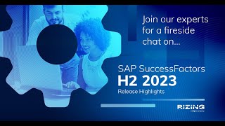 FIRESIDE CHAT Everything You Need to Know about H2 2023 SAP SuccessFactors Releases  Rizing HCM [upl. by Linzer]