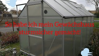 So habe ich mein Gewächshaus sturmsicher gemacht [upl. by Hanoj219]