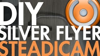 DIY Silver Flyer Steadicam for DSLR [upl. by Ruhtra]