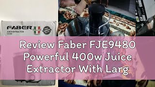 Review Faber FJE9480 Powerful 400w Juice Extractor With Large Feeding Tube JUICER [upl. by Arimlede318]