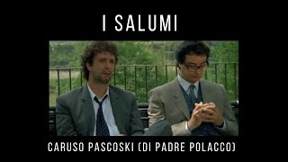 I SALUMI  Caruso Pascoski di padre polacco 1988 [upl. by Anaylil]