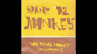 Spank Da Monkey  Why Things Change Club Vibes Mix [upl. by Lynett]