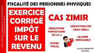 EXERCICE IMPÔT SUR LE REVENU Frais réels  Fiscalité des personnes physiques  CAS ZIMIR [upl. by Etteragram173]