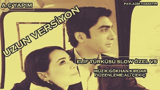 Elif Türküsü Özel Slow Mix 1 Saatlik Versiyon [upl. by Dlanar93]