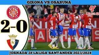 Girona vs Osasuna 20  Jornada 28 Laliga Santander 20232024 [upl. by Ellinnet]