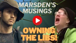 Marsdens Daily Musings OWNING THE LIBS [upl. by Olympie]