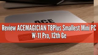 Review ACEMAGICIAN T8Plus Smallest Mini PC W11 Pro 12th Gen Ιntel Alder Lake N95 up to 340Ghz [upl. by Sharlene204]