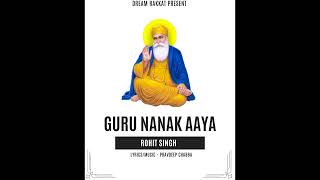 Guru Nanak Aaya  Rohit Singh  Pravdeep Chabba Gurupurab Shabad 2024 [upl. by Elwood815]