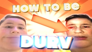 HOW TO BE DURV [upl. by Sehguh]