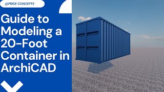 Learn ArchiCAD  How to Model a 20ft Shipping Container [upl. by Yma455]