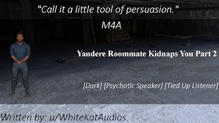 M4A yandere Roommate Kidnaps You Part 2 DarkPsychotic Speaker Tied Up Listener asmr m4a [upl. by Aurel]