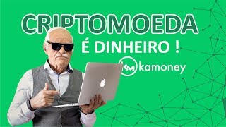 Criptomoeda é dinheiro kamoney bitcoin [upl. by Ithnan]