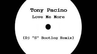 Tony Pacino  Love Me More Dj S Rework [upl. by Neztnaj181]