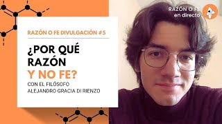 Razón o Fe Divulgación 5  ¿Por qué RAZÓN y no FE [upl. by Anemix]