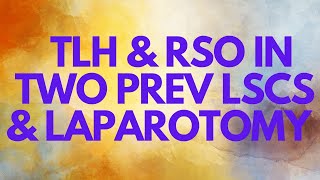 TLH amp RSO in Two PREV LSCS amp Laparotomy [upl. by Raymonds]