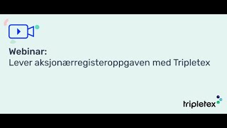 Webinar Lever aksjonærregisteroppgaven med Tripletex [upl. by Ardnassela775]