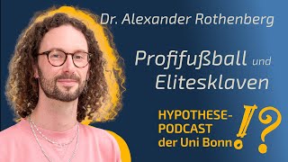 Dr Alexander Rothenberg sind ProfiFußballer sind die Elitesklaven von heute [upl. by Va810]