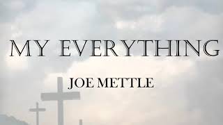 My Everything by Joe Mettle [upl. by Dorrej]